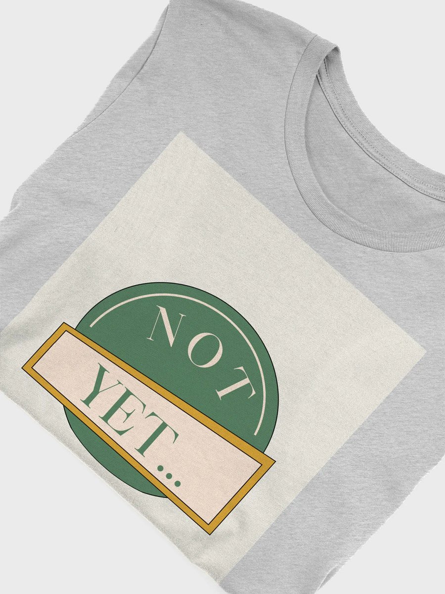 not yet, do it shitty shirt product image (20)