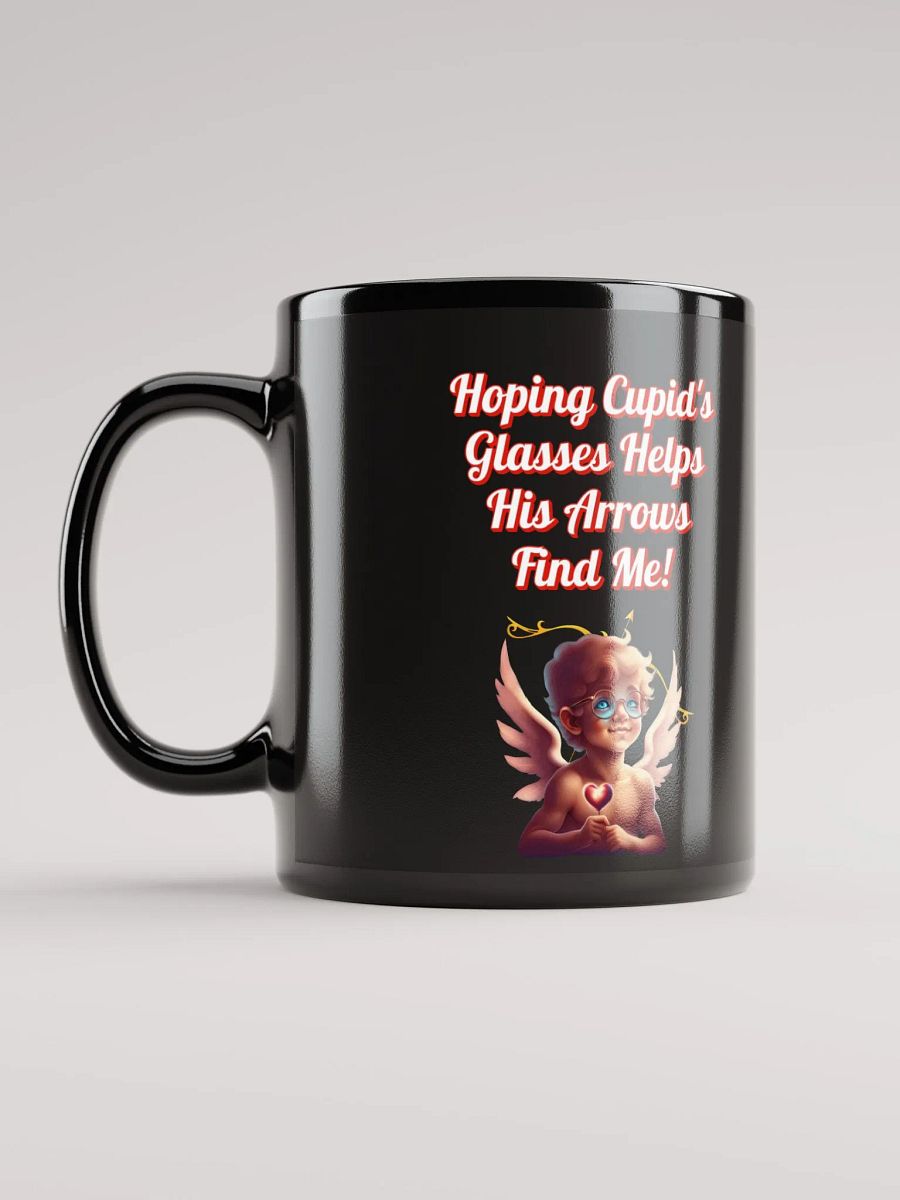 Hoping Cupid's Glasses Helps His Arrows Find Me! Black Mug product image (9)