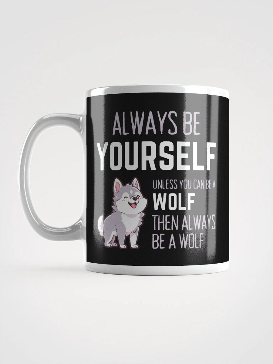 Always Be Yourself Unless You Can Be A Wolf - Glossy Mug product image (6)