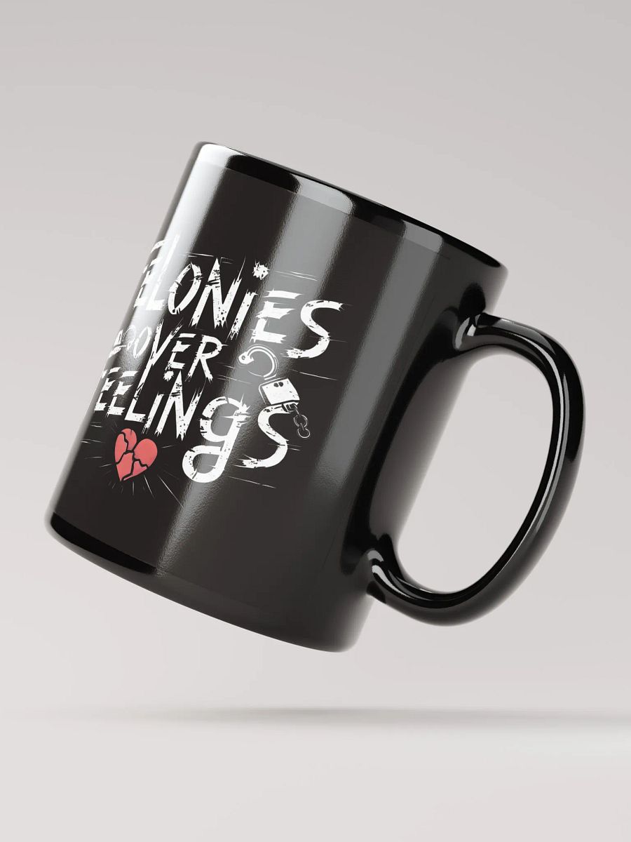 Felonies Over Feelings Mug product image (3)