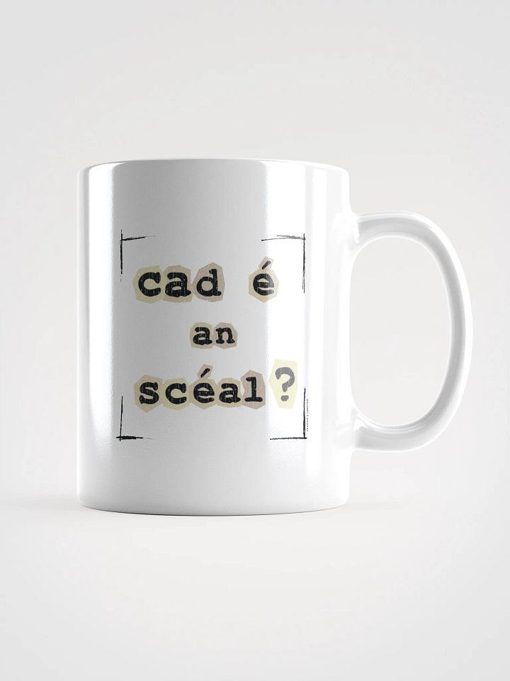 Cad é an scéal? Ceramic Mug product image (1)