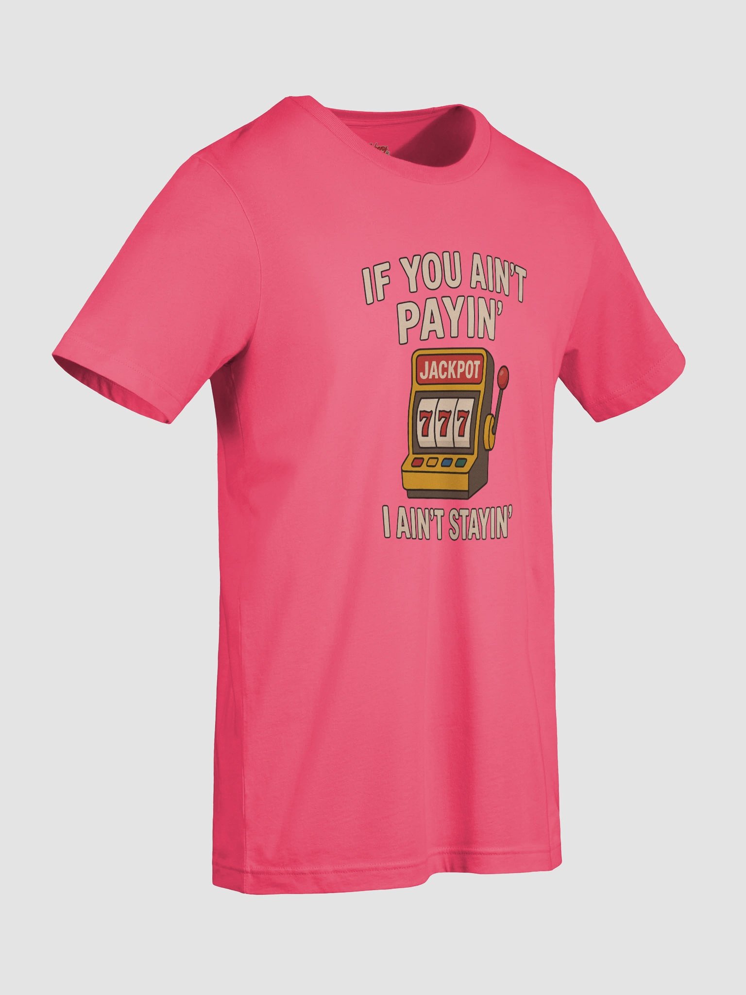 If You Ain't Payin' I Ain't Stayin'! Women's Premium T-Shirt product image (9)