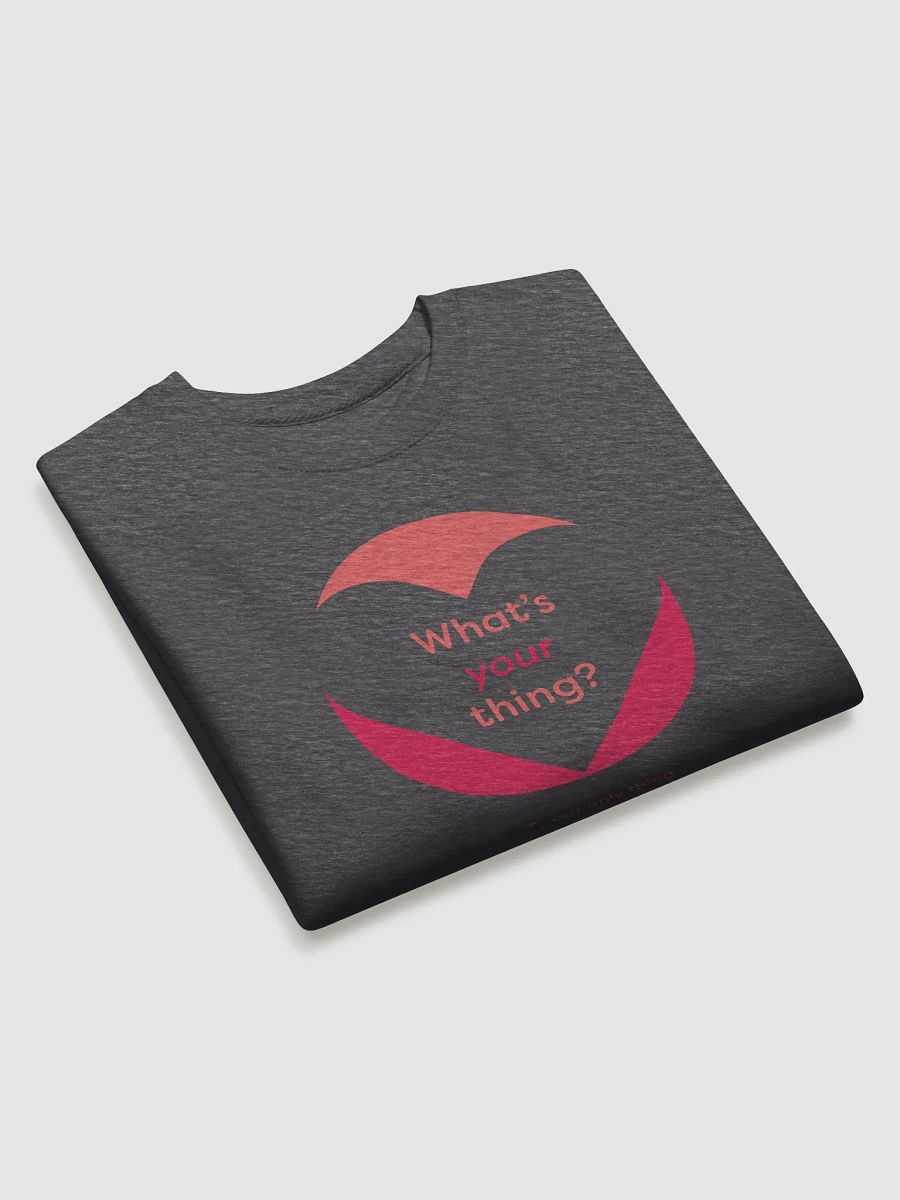 Premium What's Your Thing Sweatshirt product image (11)