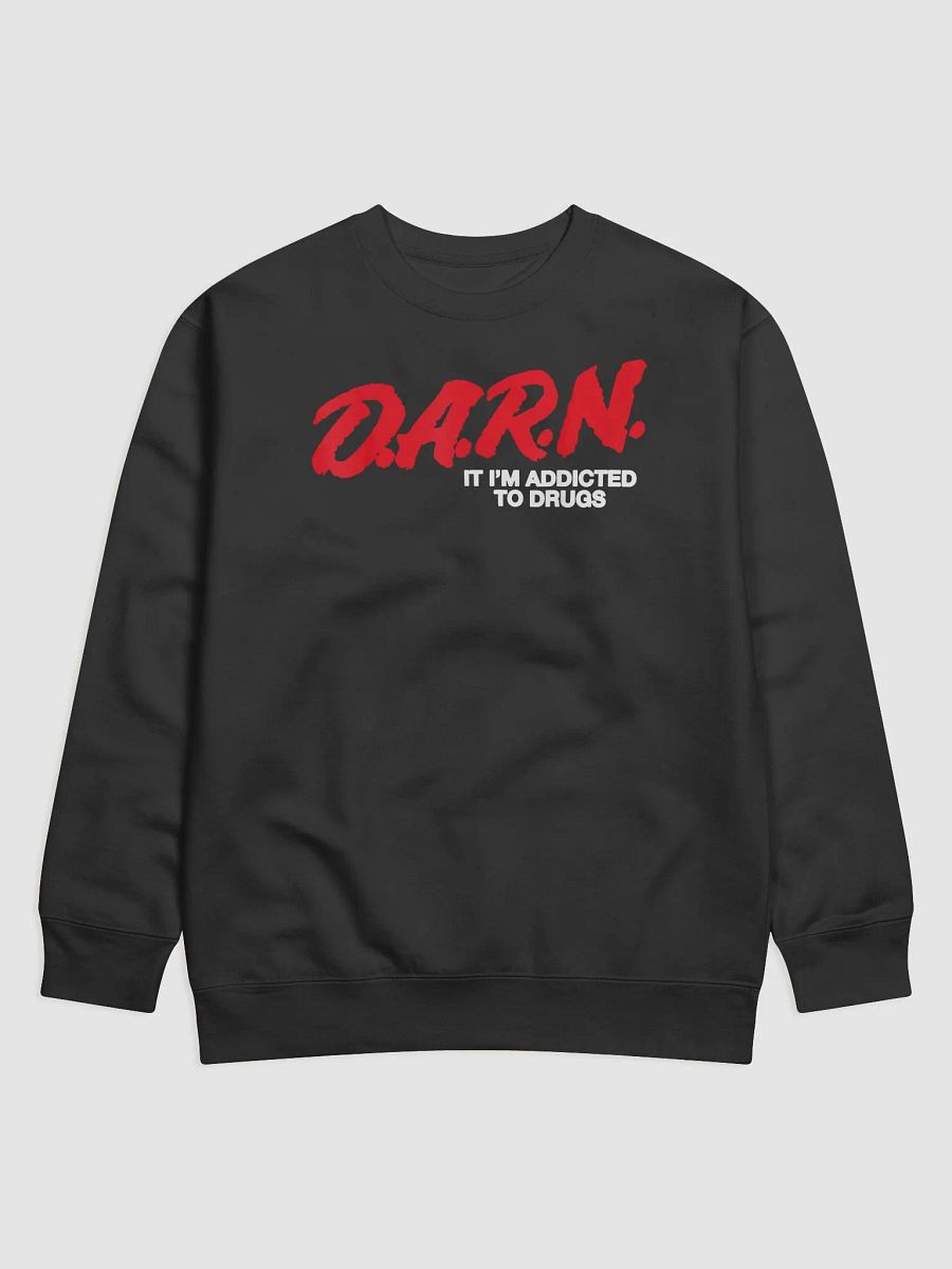 DARN I’m Addicted To Drugs Sweathirt product image (1)