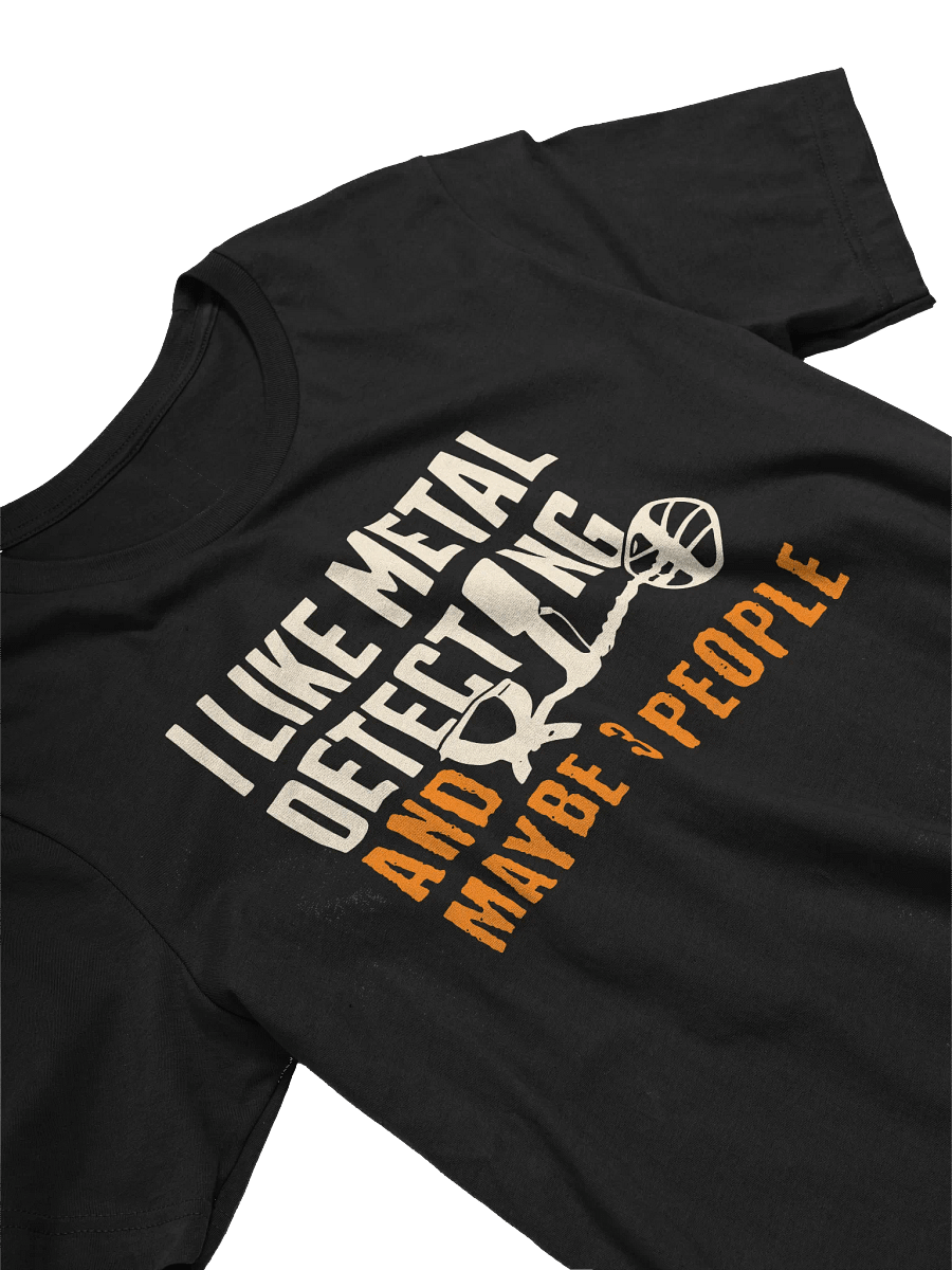 I Like Metal Detecting And Maybe 3 People T-Shirt product image (2)