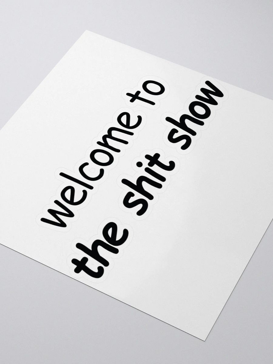 Welcome to The Shit Show Sticker product image (3)