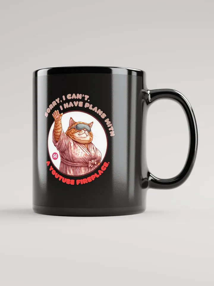 Cozy Cat - Sorry, I Can't. I Have Plans With a YouTube Fireplace | Black Glossy Mug product image (2)