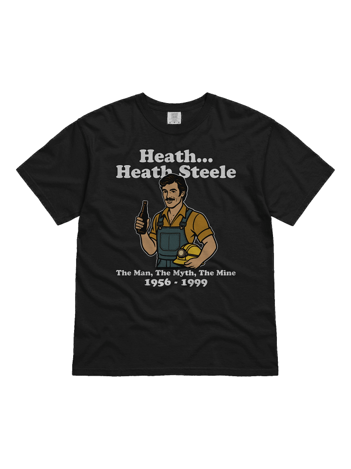 Heath Steele T-Shirt – The Man, The Myth, The Mine product image (11)