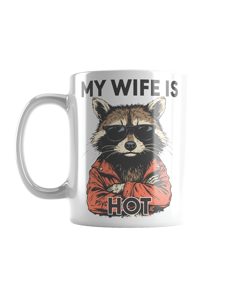 The "My Wife is Hot" Raccoon Mug product image (2)