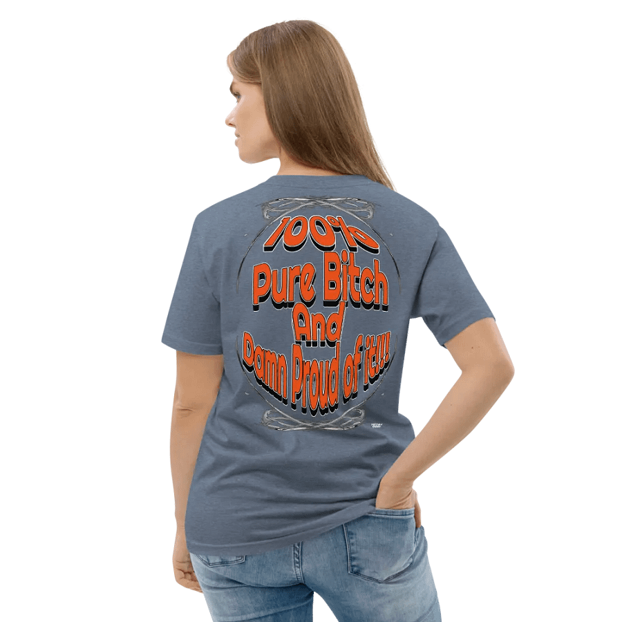 100% Pure Bitch and Damn Proud of it - Organic Cotton T-Shirt product image (6)