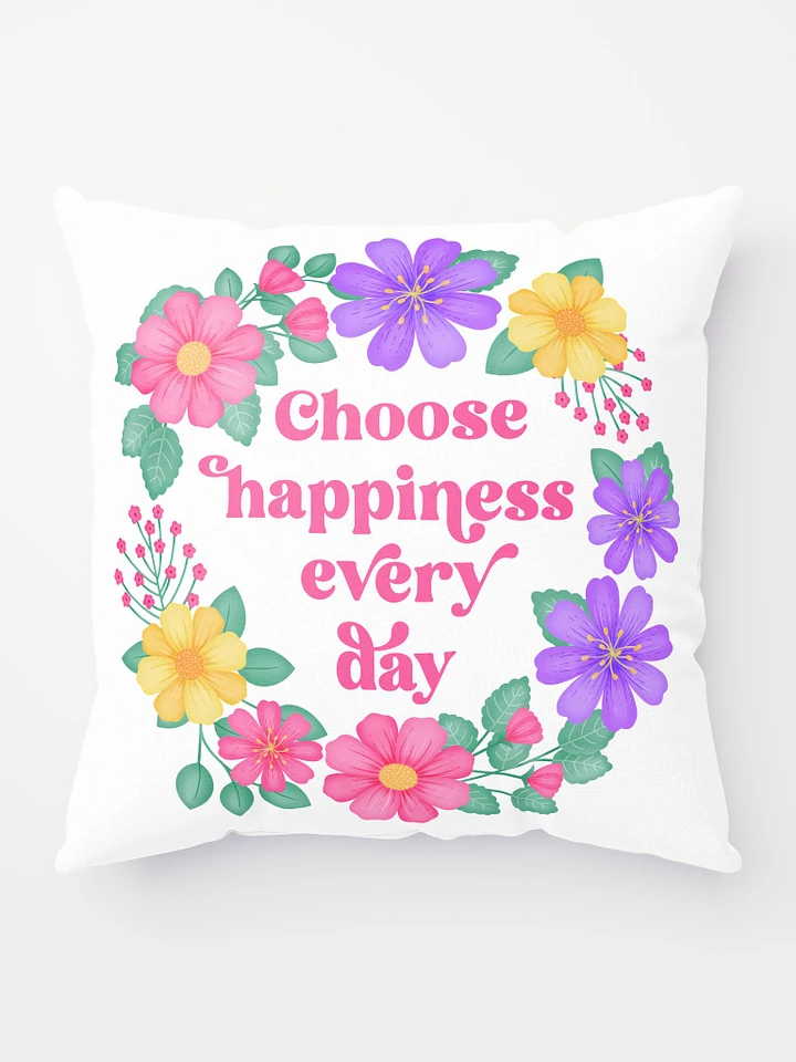 Choose happiness every day - Motivational Pillow White product image (1)