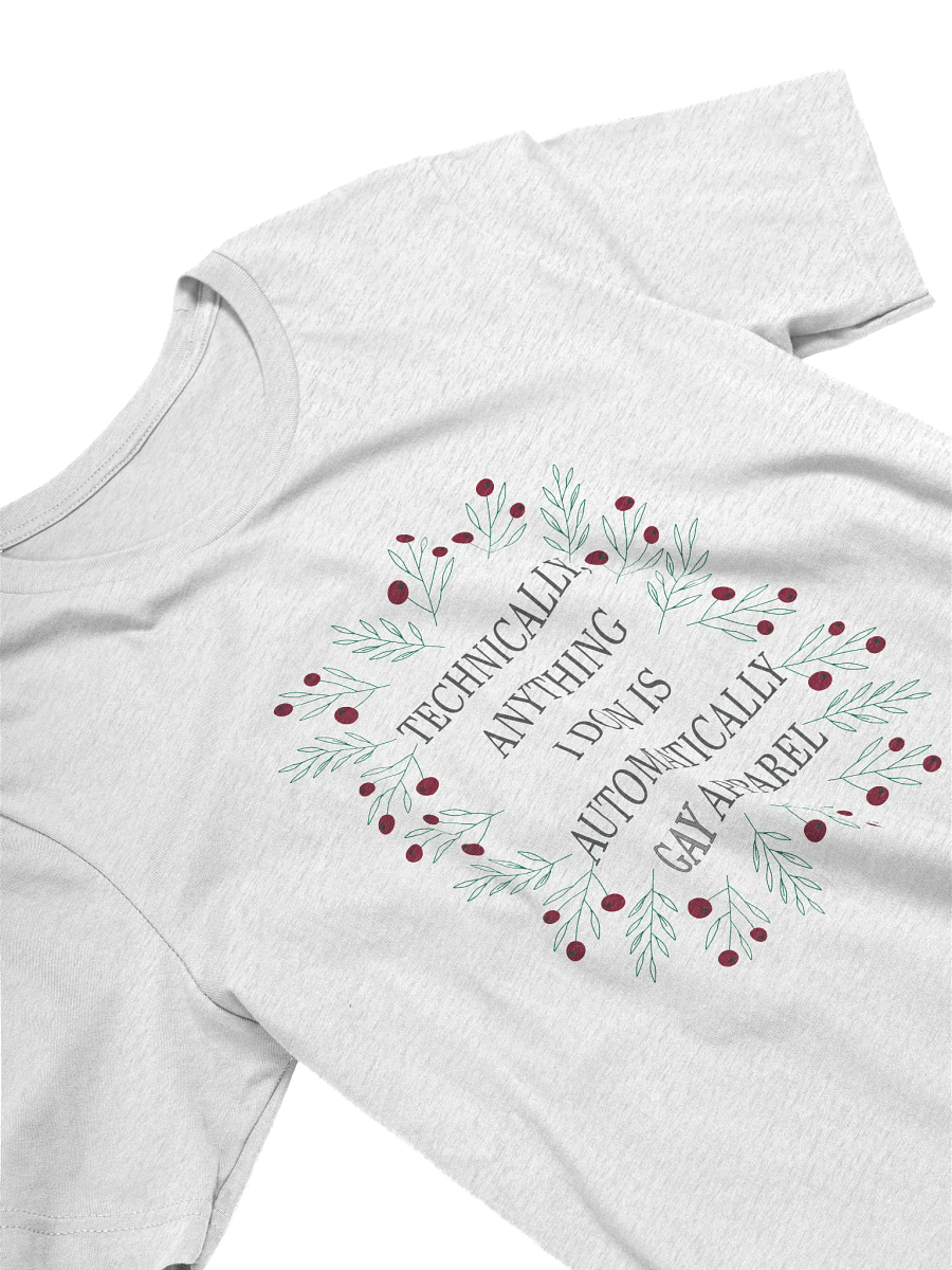 Technically, Anything I Don Is Automatically Gay Apparel T-Shirt product image (23)