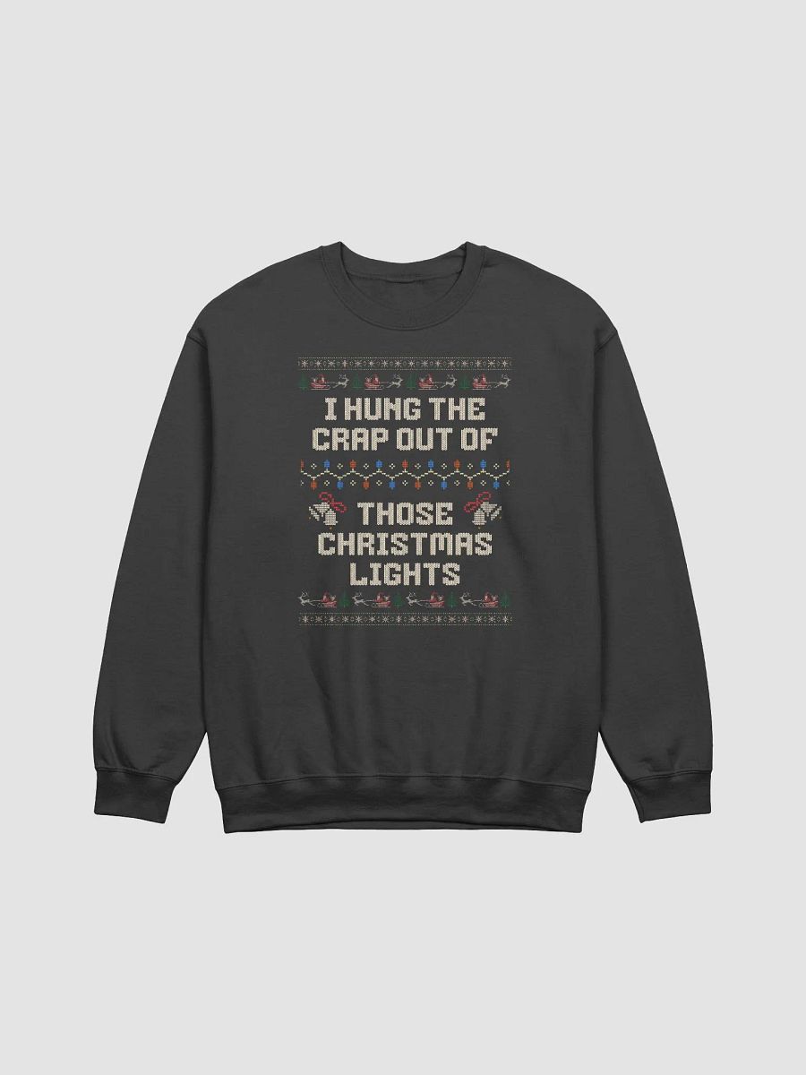 I Hung the Crap Out of Those Lights Funny Ugly Christmas Holiday Crewneck product image (1)