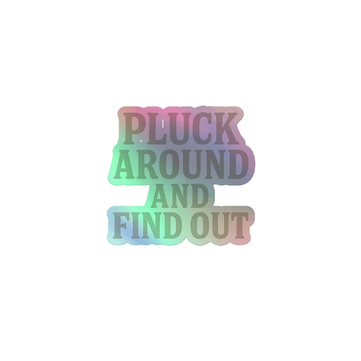 Pluck Around holographic sticker product image (1)
