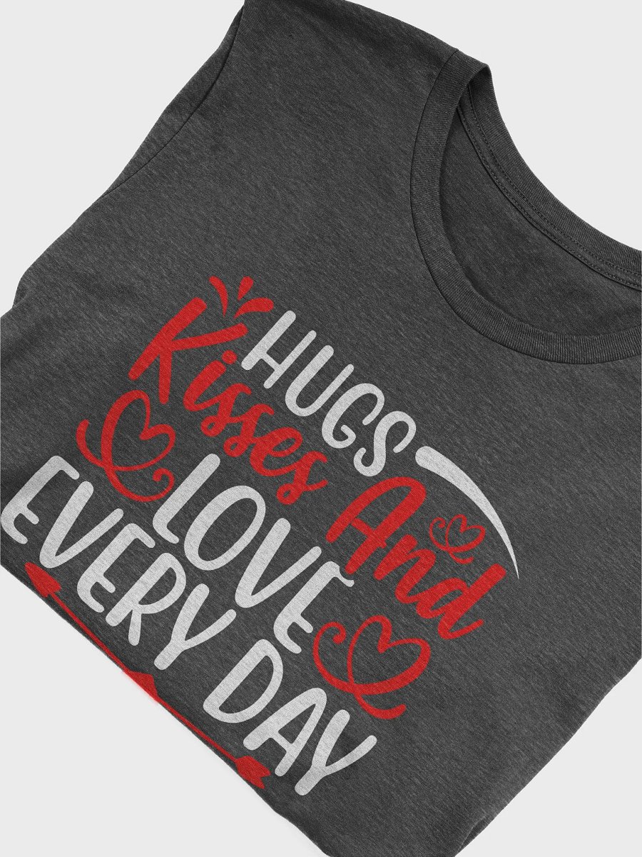I Hugs Kisses and Love Every Day T-Shirt (White Text) product image (7)