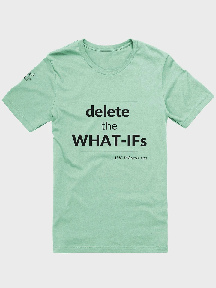 Delete the What-Ifs TSHIRT - Black text product image (1)