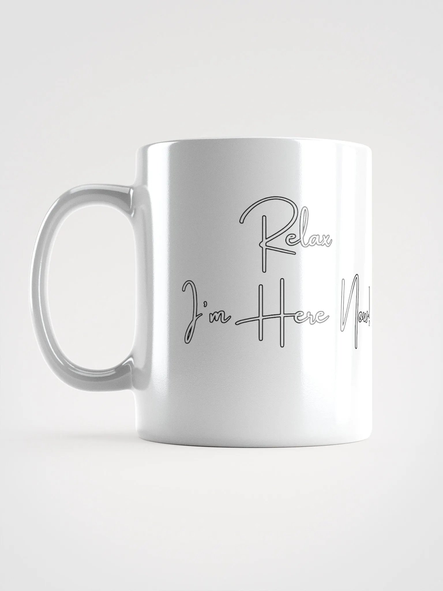 Relax I'm Here Now! White Mug product image (18)