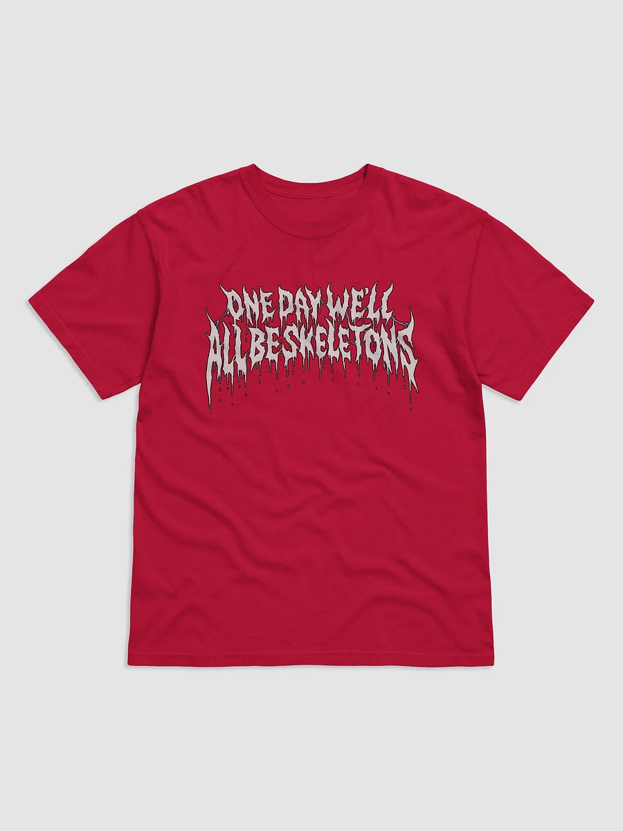 One Day We'll All Be Skeletons - Tee product image (7)