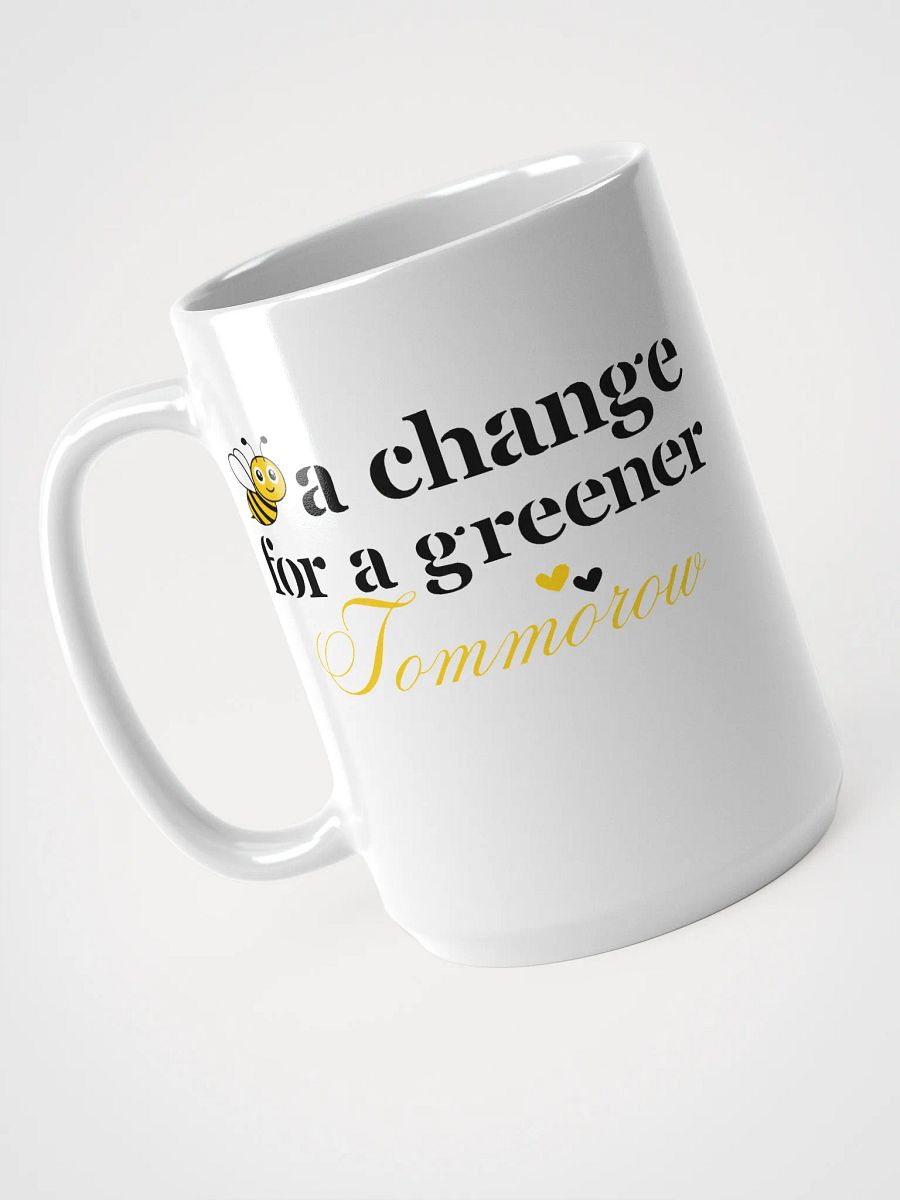 Bee A Change For a Greener Tomorrow, Earth Day White Glossy Ceramic Mug product image (3)