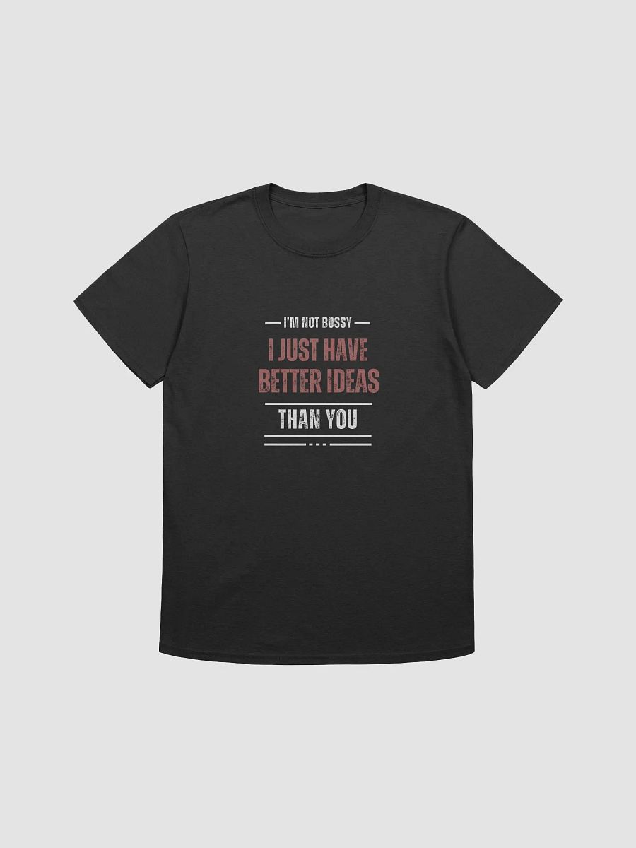 I'm Not Bossy, Just Have Better Ideas Than You - Perfect Gift for Friend or Boss product image (1)