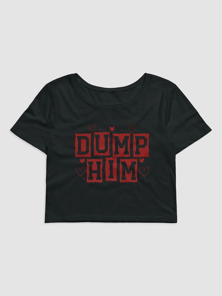 'DUMP HIM' Chic Crop Tee product image (2)