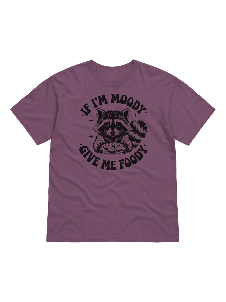 If I'm Moody Give Me Foody CC1717 T-Shirt product image (2)