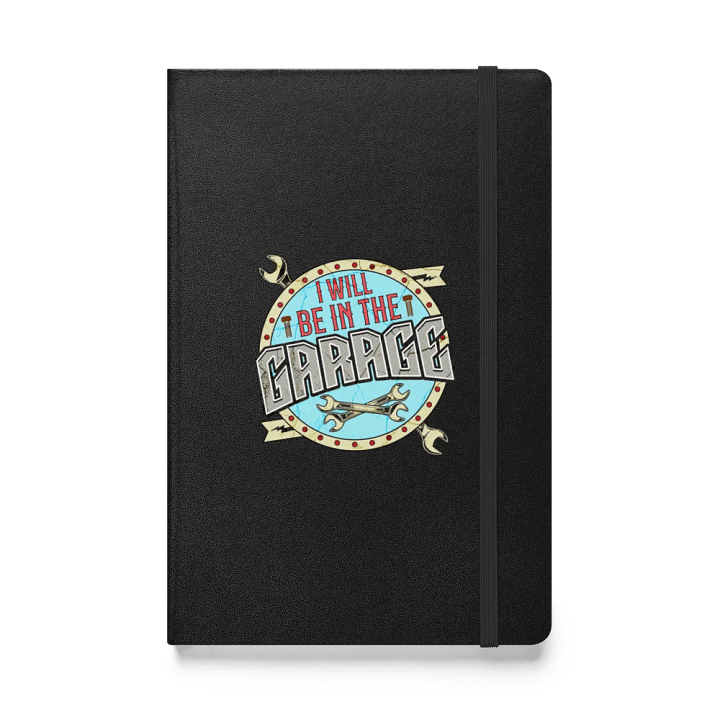I Will Be In The Garage Industrial Inspirations Hardcover Notebook product image (1)