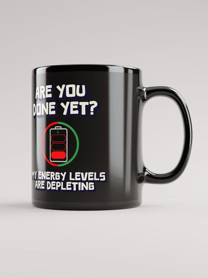 Are You Done Yet? Funny Black Mug product image (2)