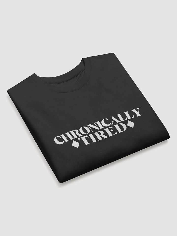 Chronically Tired Sweatshirt product image (2)
