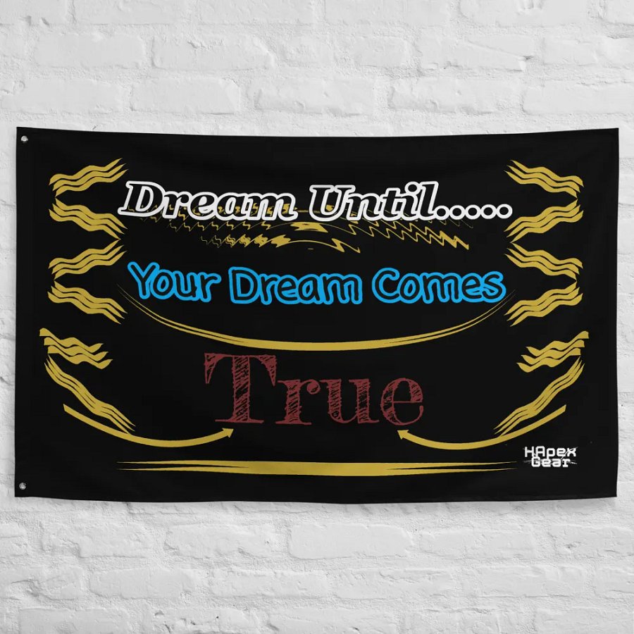 Dream Until.. Your Dream Comes True Flag product image (10)