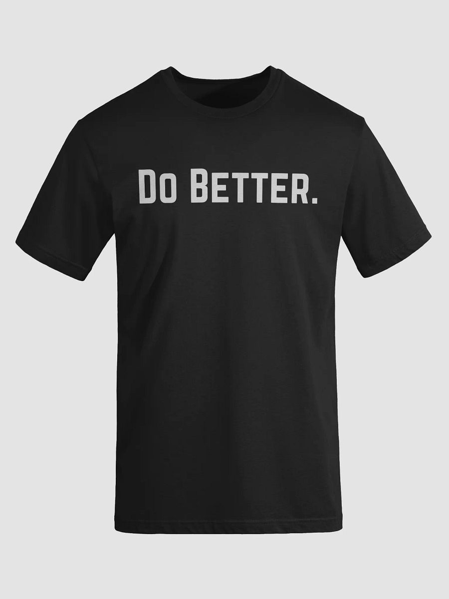 Do Better. T-Shirt product image (11)