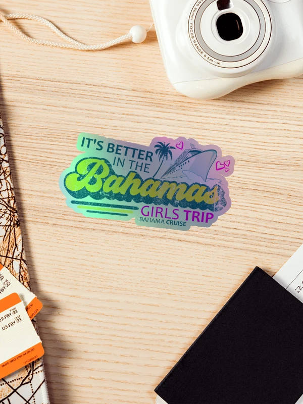 Bahamas Sticker Holographic : Bahamas Girls Trip Cruise : It's Better In The Bahamas product image (1)