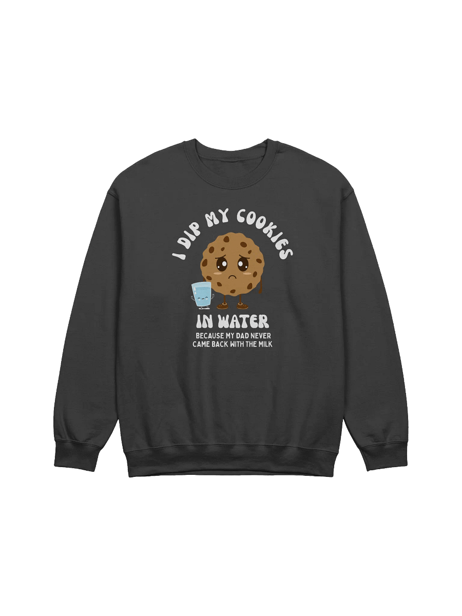 I Dip My Cookies In Water Sweatshirt product image (1)
