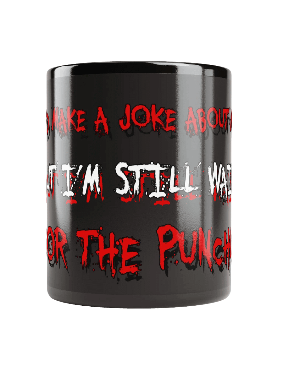 I’D MAKE A JOKE ABOUT MY LIFE....BLACK MUG product image (5)