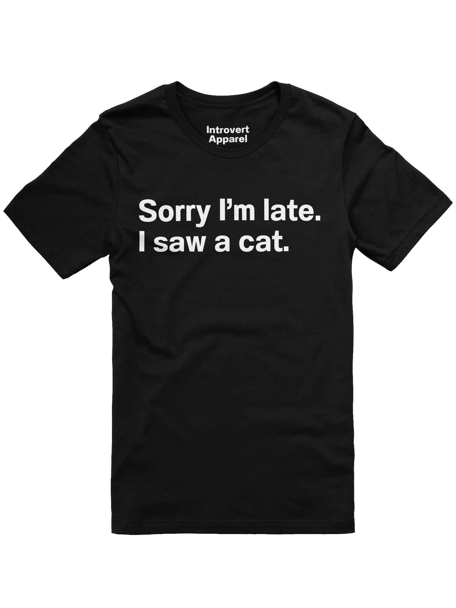 Sorry I’m late. I saw a cat. Unisex T-Shirt product image (10)