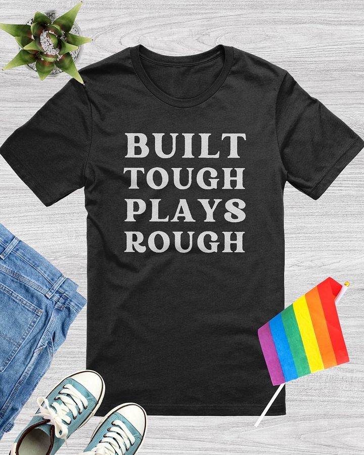 Built Tough Plays Rough T-Shirt product image (1)