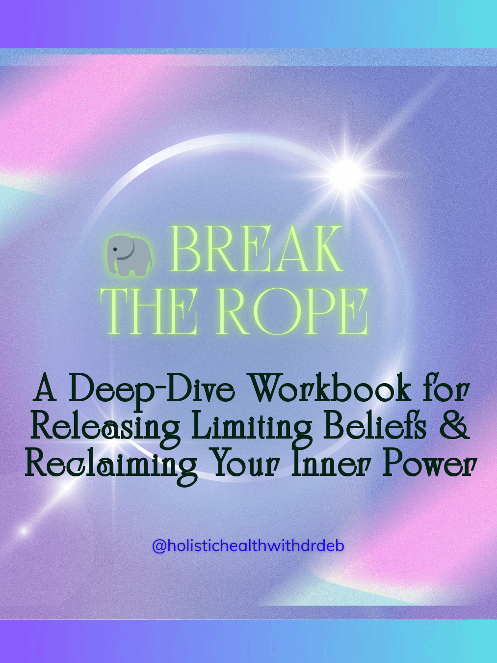 🐘 BREAK THE ROPE: A Deep-Dive Workbook for Releasing Limiting Beliefs & Reclaiming Your Inner Power product image (1)