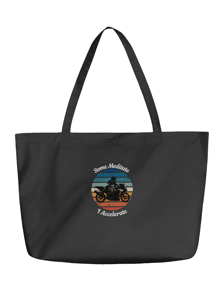 Some Meditate, I Accelerate – Organic Biker Tote Bag product image (1)