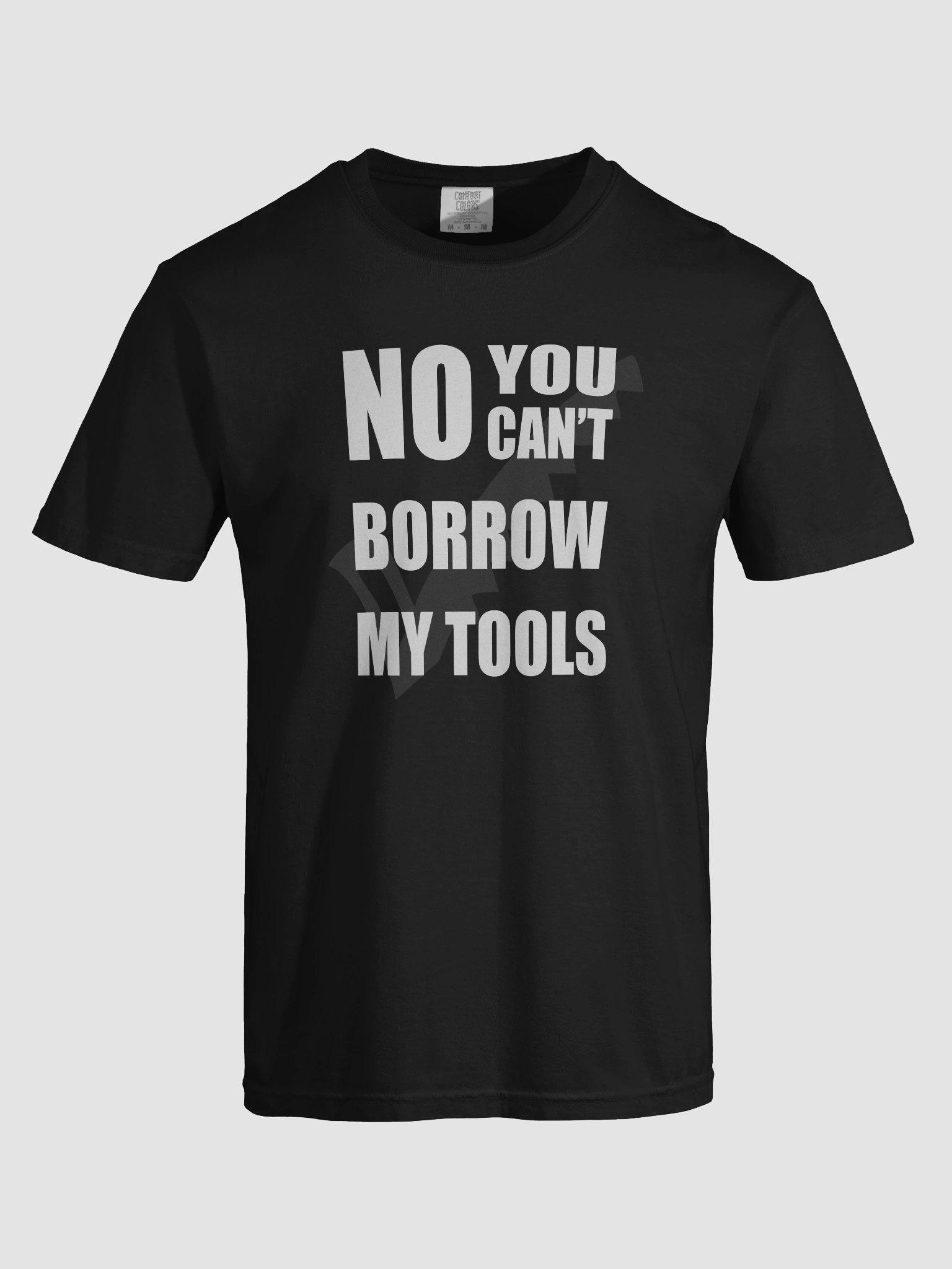 No You Can't Borrow My Tools T-Shirt product image (7)