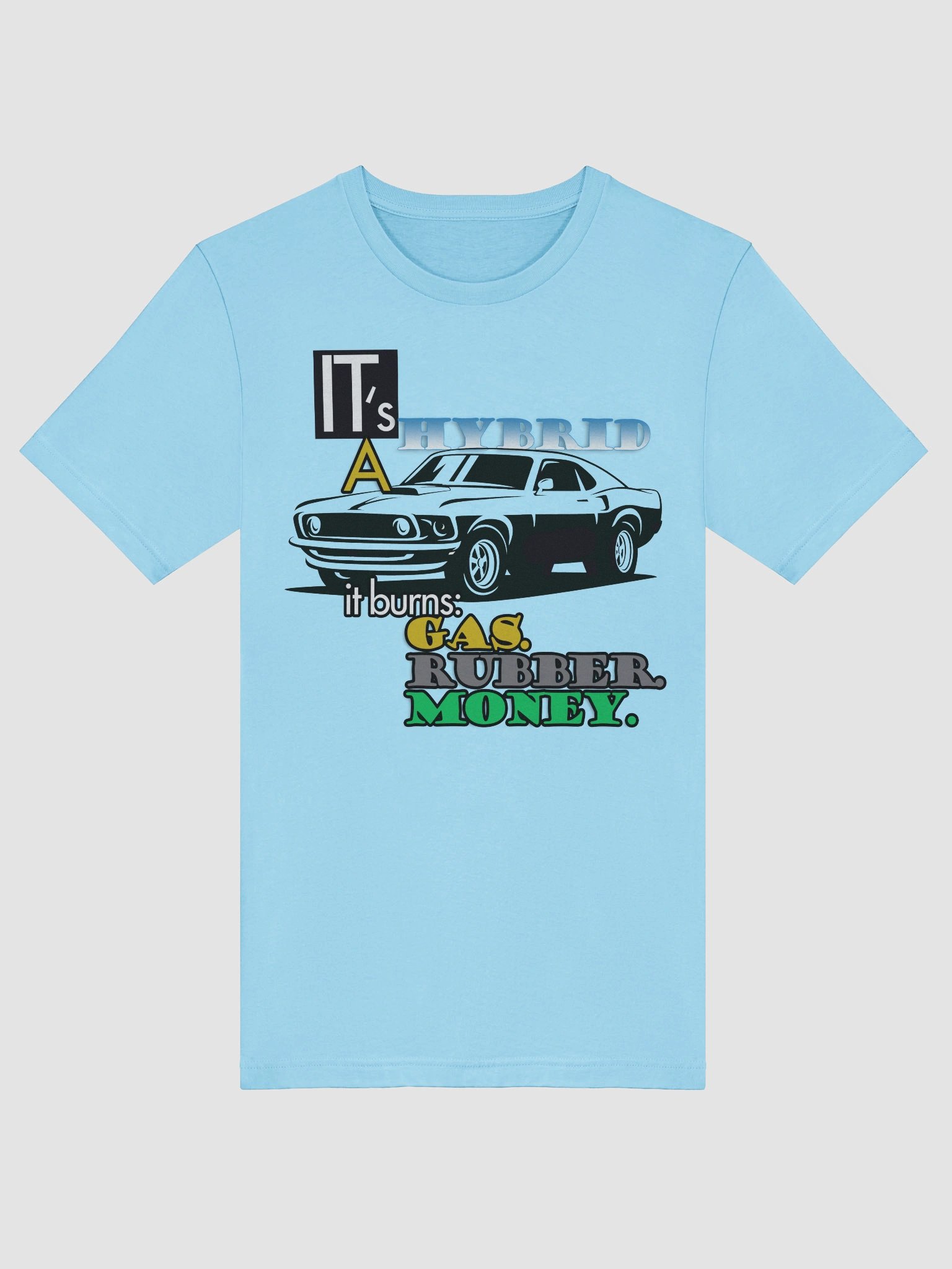 It's a Hybrid, It Burns Gas, Rubber, Money. product image (37)