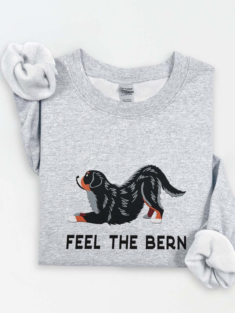 Feel the Bern Sweatshirt (Embroidered) of a Bernese Mountain Dog