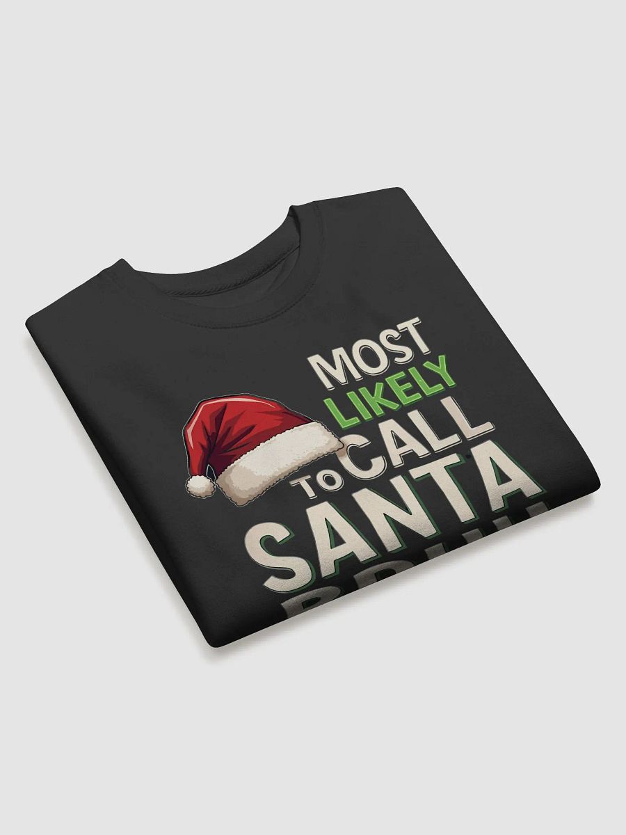 Most Likely To Call Santa Bruh Christmas Sweatshirt product image (19)