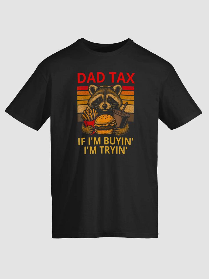 Dad Tax Raccoon Unisex Tee product image (3)