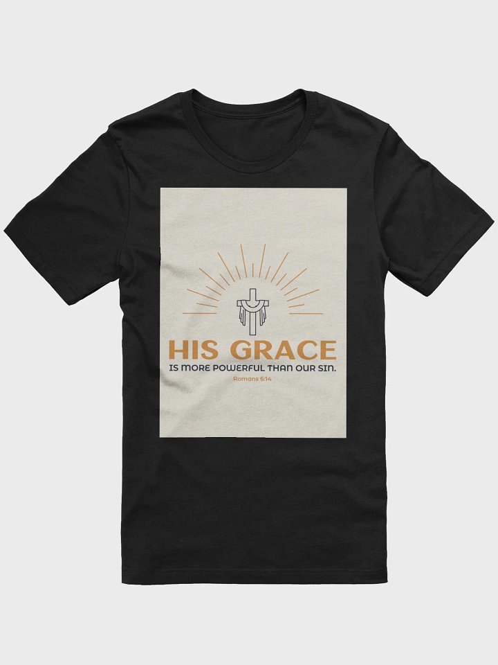 His Grace Is More Powerful Than Our Sin Romans 6:14 TShirt product image (1)