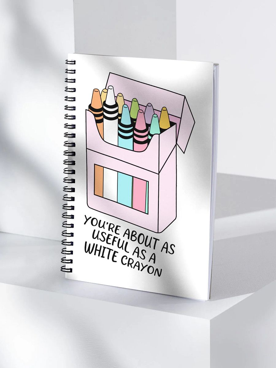 'You're About as Useful as a White Crayon' Spiral Notebook product image (4)