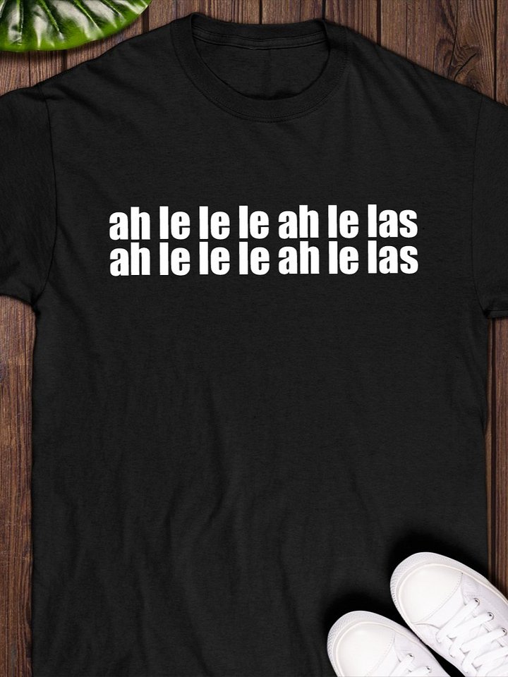 Ah Le Le Le Ah Le Las T-Shirt product image (1)