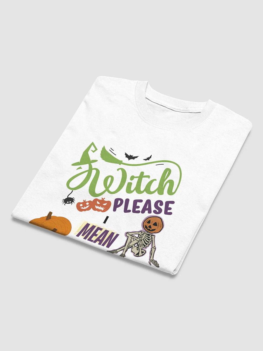 Witch Please I mean Bitch Please Halloween T-Shirt product image (3)