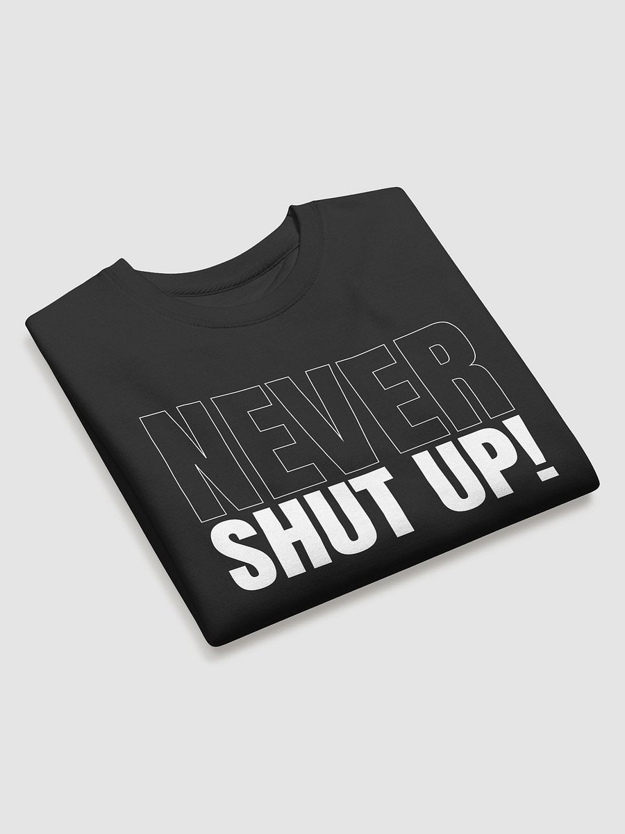 Never Shut Up - Sweatshirt Version 2 product image (14)