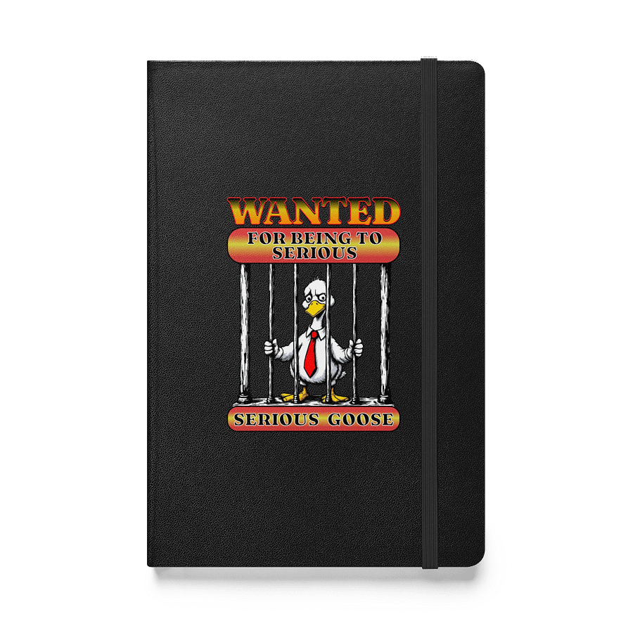 Wanted For Being To Serious Goose Hardcover Journal product image (1)