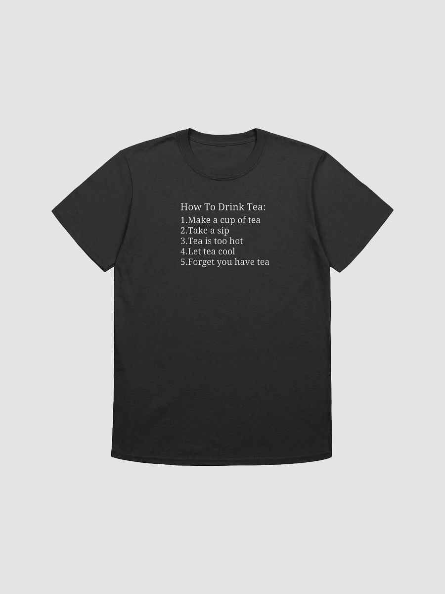 How To Drink Tea T-Shirt (100% cotton) product image (1)